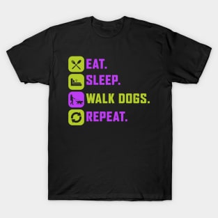 Eat. Sleep. Walk Dogs. Repeat. T-Shirt